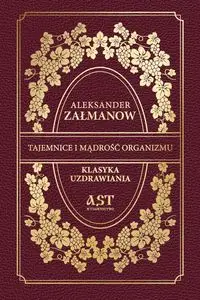 Tajemnice i mądrość organizmu - Aleksander Załmanow