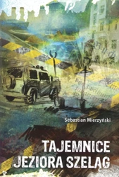 Tajemnice jeziora Szeląg - Sebastian Mierzyński