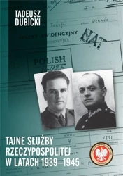 Tajne służby Rzeczypospolitej w latach 19391945 - Tadeusz Dubicki