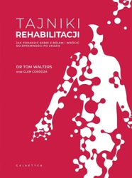 Tajniki rehabilitacji - Dr Tom Walters, Glen Cordoza