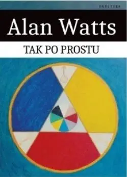 Tak po prostu - Alan Watts