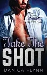 Take The Shot - Danica Flynn