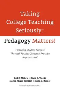 Taking College Teaching Seriously - Pedagogy Matters! - Gail O. Mellow