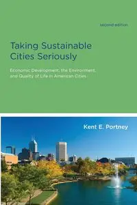 Taking Sustainable Cities Seriously, second edition - Kent E. Portney