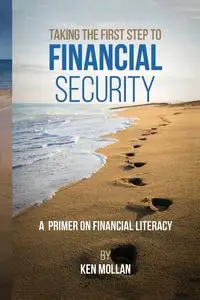 Taking The First Step To Financial Security - KEN MOLLAN