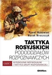 Taktyka rosyjskich pododdziałów rozpoznaw. cz.1 - Marek Mroszczyk, Paweł Makowiec