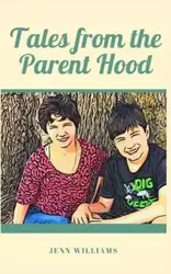 Tales from the Parent Hood - Williams Jenn