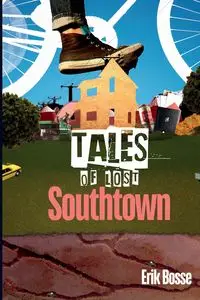 Tales of Lost Southtown - Erik Bosse