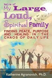 Tales of My Large, Loud, Spiritual Family - Katherine Agranovich