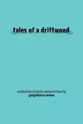 Tales of a Driftwood - Menon Gangadharan