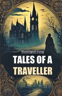 Tales of a Traveller - Irving Washington