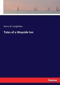 Tales of a Wayside Inn - Henry W. Longfellow