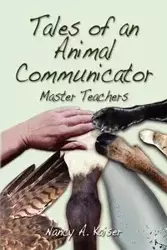 Tales of an Animal Communicator - Master Teachers - Nancy A. Kaiser