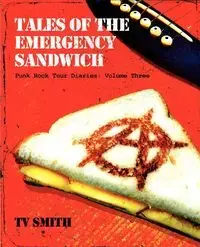 Tales of the Emergency Sandwich - Punk Rock Tour Diaries - Smith Tv