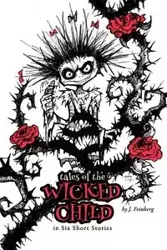 Tales of the Wicked Child - Jessica Feinberg