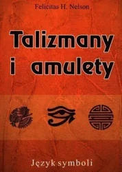 Talizmany i amulety - Felicitas Nelson H.