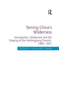 Taming China's Wilderness - Shan Patrick Fuliang