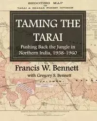 Taming the Tarai - Bennett Francis W