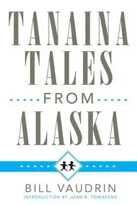 Tanaina Tales from Alaska - Bill Vaudrin