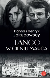 Tango w cieniu Marca - Hanna Jakubowscy i Henryk