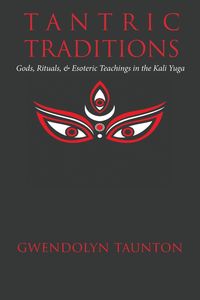 Tantric Traditions - Gwendolyn Taunton