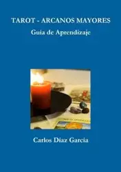 Tarot Arcanos Mayores - Guía de Aprendizaje - Carlos D'az Garc'a