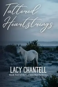 Tattered Heartstrings - Chantell Lacy