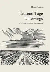 Tausend Tage unterwegs - Krause Heinz