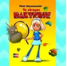 Te okropne bakterie - Piotr Haraszewski