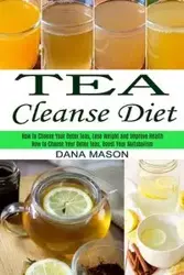 Tea Cleanse Diet - Mason Dana