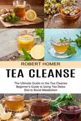 Tea Cleanse - Homer Robert