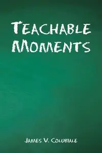 Teachable Moments - James V. Colubiale