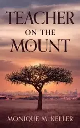 Teacher on the Mount - Monique M. Keller