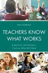 Teachers Know What Works - Babbage Keen J.