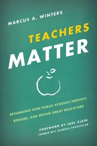 Teachers Matter - Marcus A. Winters