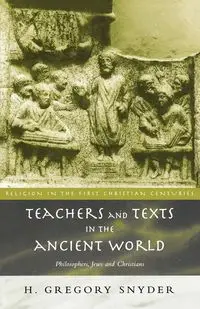 Teachers and Texts in the Ancient World - Greg Snyder H.