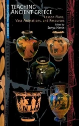 Teaching Ancient Greece: Lesson Plans.. - Sonya Edited by Nevin