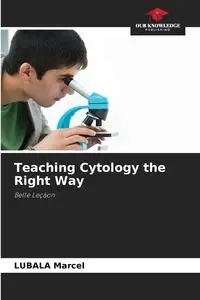 Teaching Cytology the Right Way - Marcel LUBALA