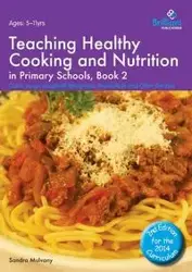 Teaching Healthy Cooking and Nutrition in Primary Schools, Book 2 - Sandra Mulvany