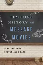 Teaching History with Message Movies - Jennifer Frost