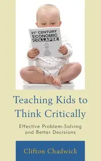 Teaching Kids to Think Critically - Chadwick Clifton