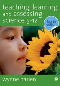 Teaching, Learning and Assessing Science 5 - 12 - Harlen Wynne