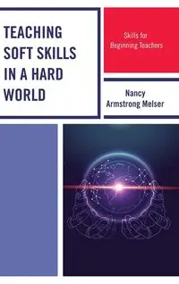 Teaching Soft Skills in a Hard World - Nancy Melser Armstrong