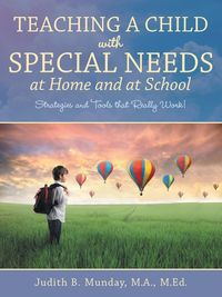 Teaching a Child with Special Needs at Home and at School - MA Ed Judith B. Munday M