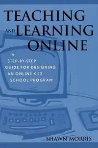Teaching and Learning Online - Morris Shawn
