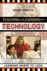 Teaching and Learning with Technology - Noah Kravitz