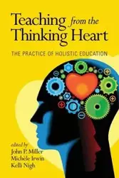 Teaching from the Thinking Heart - Miller John P.