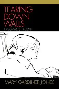 Tearing Down Walls - Mary Jones Gardiner