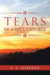 Tears of a Soul Catcher - Simpson S. S.
