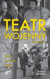 Teatr wojenny - Marek Czunkiewicz